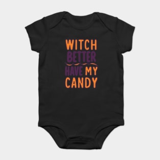 Witch Better Have My Candy Baby Bodysuit